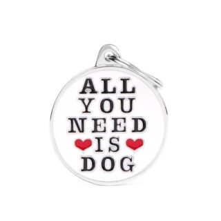 ID Tag Big Circle "All You Need is Dog"