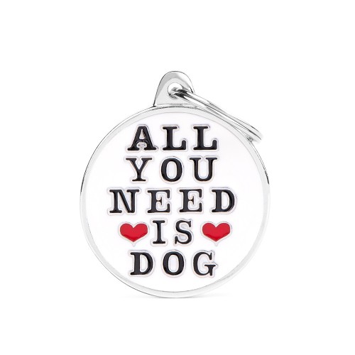 ID Tag Big Circle "All You Need is Dog"